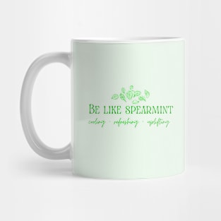 Be Like Spearmint Mug